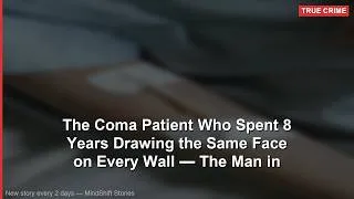 Thumbnail: She Drew the Same Face for 8 Years in a Coma — He Showed Up