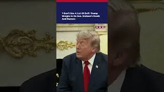 Thumbnail: 'i Don't See A Lot Of Evil': Trump Weighs In On Sen. Graham's Death And Rumors #shorts #shortsfeed