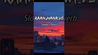 Thumbnail: Raanjhana_Ve | Slowed & Reverb | #lofisong #ytshorts #subscribe