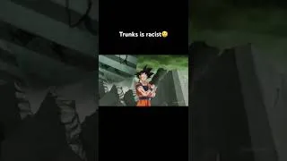 Thumbnail: Trunks being racist in dragon ball! 😲 #dragonball #goku #vageta #dbz