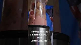 Thumbnail: Making Healthy Smoothie Part 3! With Dalton_lee_123