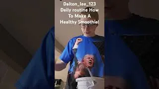 Thumbnail: Dalton_lee_123 Daily Routine how to make a healthy smoothie part 1