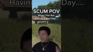 Thumbnail: SCUM POV When You Are Having A Bad Day….#scum #scumgame￼ #scumgameplay