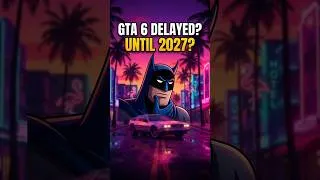 Thumbnail: Could GTA 6 be delayed until 2027?  #gta6news #gta #gaming #viral