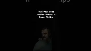 Thumbnail: POV your sleep paralysis demon is Trevor Phillips