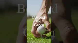 Thumbnail: Beyond the Green | Life Lessons from Golf