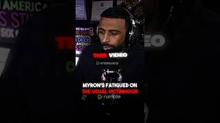 Thumbnail: Myron's FATIGUED On The USUAL Victimhood!