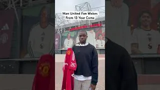 Thumbnail: Man United Fan Wakes From 13 Year Coma