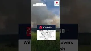 Thumbnail: Wildfire Smoke Blankets Parts of British Columbia as Evacuation Orders Stay in Effect