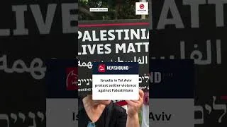Thumbnail: Israelis Protest in Tel Aviv Against Settler Violence Toward Palestinians