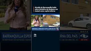 Thumbnail: Alcalde de Barranquilla habla sobre iniciativa de designar esa ciudad como capital alterna