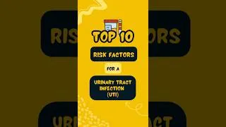 Thumbnail: Top 10 Risk Factors for a Urinary Tract Infection! #uti #medicaleducation #urinarytractinfection