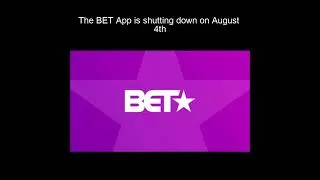 Thumbnail: The BET App Is Shutting Down On August 4th