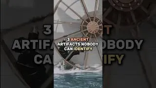 Thumbnail: 3 Ancient Artifacts Nobody Can Explain  #history