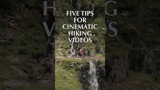 Thumbnail: Five Tips for Cinematic Hiking Videos #cinematic #outdoors #hikingadventures