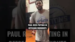 Thumbnail: Paul Reed is putting in a lot of offseaon work preparing for 2026-27 season.