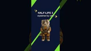 Thumbnail: Half Life 3 Explained by Cats✨