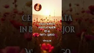 Thumbnail: ✨Vivaldi - Cello Sonata in B flat major, RV 45 Mvt 1 - Largo (shorts) baroque