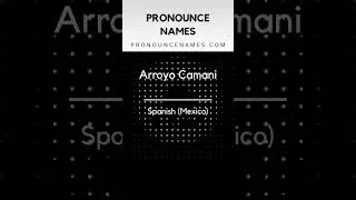 Thumbnail: How to pronounce Arroyo Camani in Mexico? Mexican pronunciation of Arroyo Camani - Pronounce Names