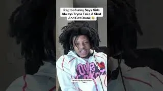 Thumbnail: Regtoofunny Says Girls Always Want To Get Drunk  😭 #funny #funnyreels #relatable