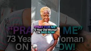 Thumbnail: 73 Year Old On Skid Row For 23 Years Asked For Prayer!