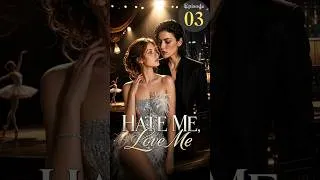 Thumbnail: EP03 | 🎭Second Chance en Pointe🌟 | Hate Me, Love Me