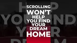 Thumbnail: Scrolling Won't Find You Your Dream Home, But We Will