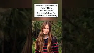 Thumbnail: Why #PrincessCharlotte won't be moving to Secondary School this year #shorts