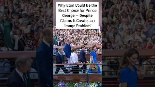 Thumbnail: Why Eton College may be the best decision for #PrinceGeorge #shorts