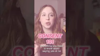 Thumbnail: CONSENT 101: everything you need to know about saying yes or no as a teen girl :)