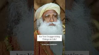 Thumbnail: Are You Exaggerating People In Your Mind? | Sadhguru