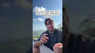 Thumbnail: You don’t get what you want, you get what you tolerate.