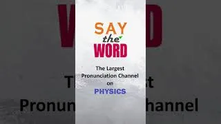 Thumbnail: SAY THE WORD  - The Largest Pronunciation channel on Physics #shorts #pronunciation #2022