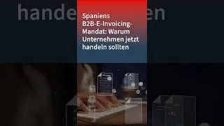 Thumbnail: Spaniens B2B-E-Invoicing-Mandat: Warum Unternehmen jetzt handeln sollten