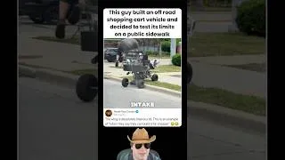 Thumbnail: This guy built an off road shopping cart vehicle and decided to test its limits on a public sidewalk