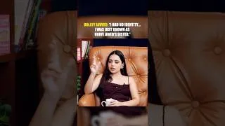 Thumbnail: Dollyy Javeed: "I Had No Identity, I Was Just Known As Uorfi Javed's Sister...!"