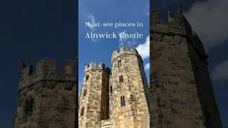 Thumbnail: Must see places in Alnwick Castle