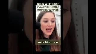 Thumbnail: Kids without smartphones do this later