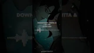 Thumbnail: downtown (slowed/overlapped) || anitta & j balvin [edit audio]
