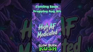 Thumbnail: Coming Soon  'High AF & Medicated' Aug, 8th Release