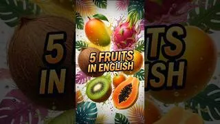 Thumbnail: Learn 5 Fruits in English