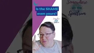 Thumbnail: Autism and Shame | Is your shame second-hand? Are you feeling shame that isn't yours to carry?