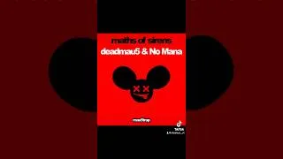Thumbnail: Hope you like my mashup I'm dubbing Maths of Sirens!!! #deadmau5 #NoMana #music #edmmusic #edm #dj
