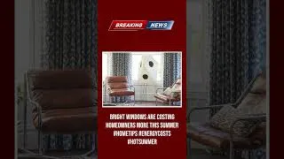 Thumbnail: Bright Windows Are Costing Homeowners More This Summer #HomeTips #EnergyCosts #HotSummer