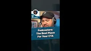 Thumbnail: Podcasters: The Best Place For Your CTA