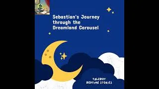 Thumbnail: Sebastian's Journey through the Dreamland Carousel | 5 Minute Bedtime Stories