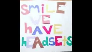 Thumbnail: Smile, we have headsets.