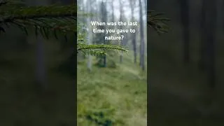 Thumbnail: When was the last time you gave to nature? What does that even mean? #nature