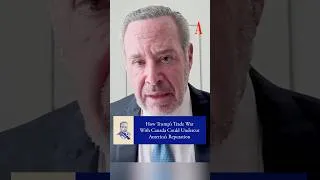 Thumbnail: How Trump’s Trade War With Canada Could Undercut America’s Reputation