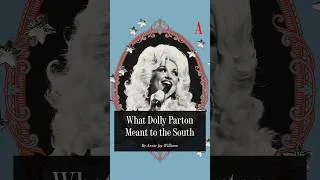 Thumbnail: What Dolly Parton Meant to the South by Annie Joy Williams